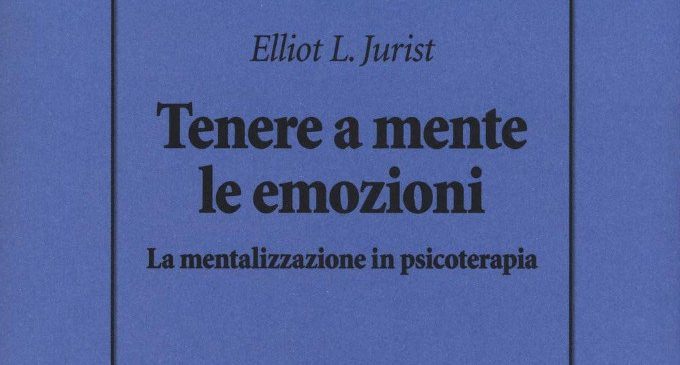 Tenere a mente le emozioni (2018) di Elliot Jurist – Recensione del libro