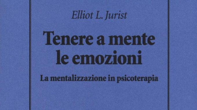 Tenere a mente le emozioni (2018) di Elliot Jurist – Recensione del libro