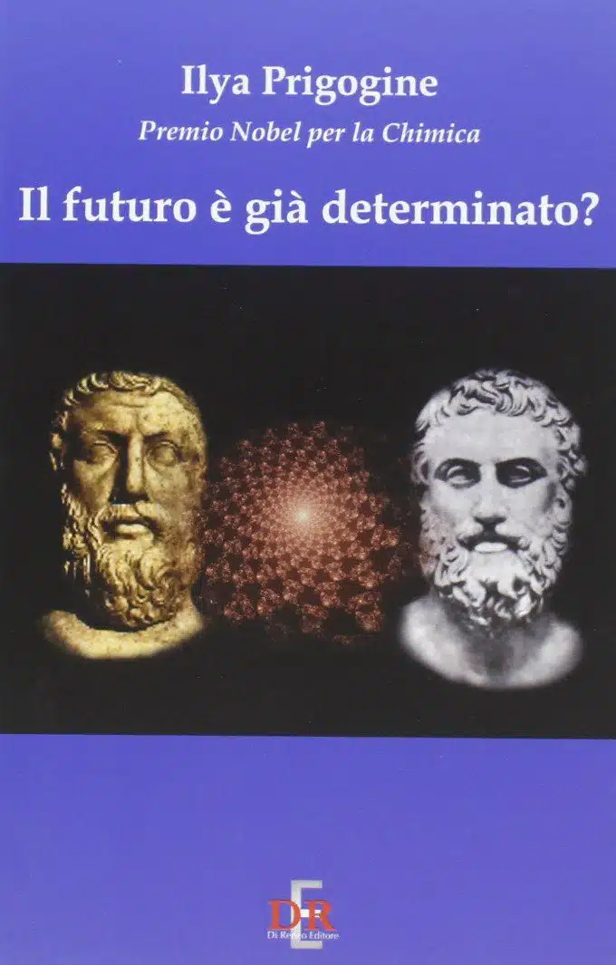 Il futuro è già determinato (2007) di Ilya Prigogine - Recensione del libro