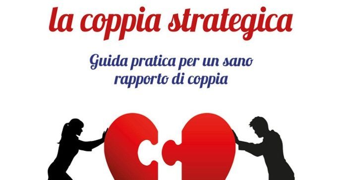 La Coppia strategica: guida pratica ad un sano rapporto di coppia (2019) di D. Algeri, V. Guarasci, S. Lauri – Recensione del libro