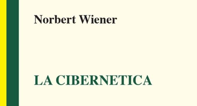 La cibernetica (2017) di Norbert Wiener, a cura di Ciofalo e Leonzi – Recensione del libro