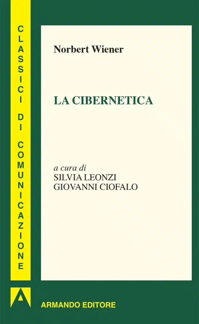 La cibernetica (2017) di N. Wiener, a cura di Ciofalo e Leonzi - Recensione