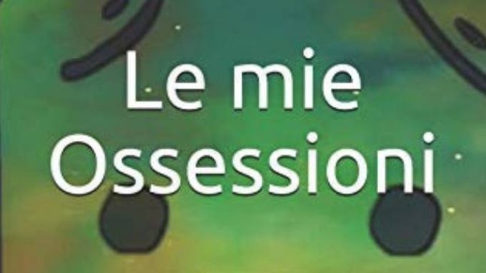 Le mie Ossessioni (2018) di Valentina Nocito – Recensione del libro