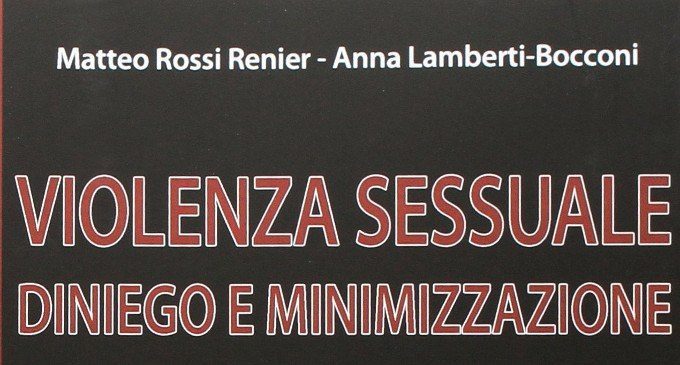 Violenza Sessuale. Diniego e minimizzazione (2016) di Rossi-Renier e Lamberti-Bocconi – Recensione del libro
