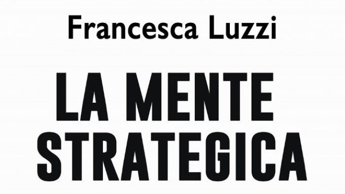 La mente strategica. Come sfruttare al massimo il nostro potenziale mentale per godere a pieno la vita – Recensione del libro