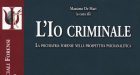 L’Io criminale. La psichiatria forense nella prospettiva psicoanalitica (2018) a cura di M. De Mari – Recensione del libro