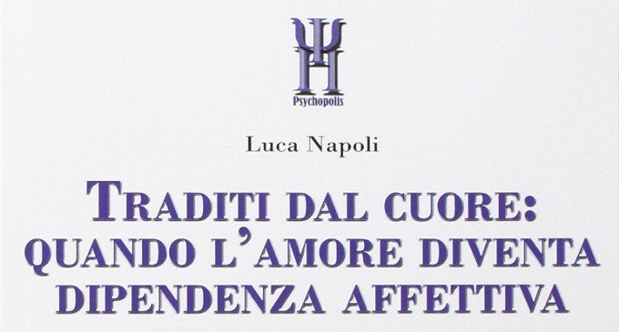 Traditi dal cuore: la dipendenza affettiva raccontata da Luca Napoli – Recensione del libro