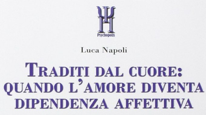 Traditi dal cuore: la dipendenza affettiva raccontata da Luca Napoli – Recensione del libro