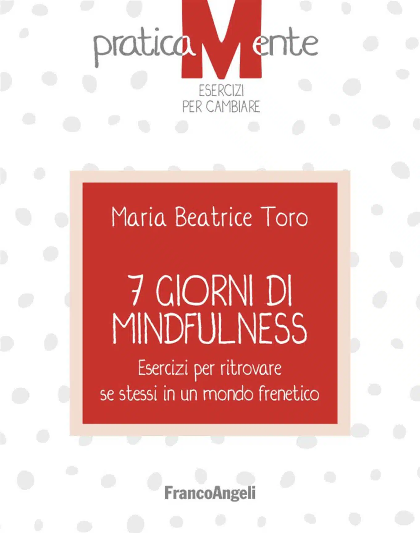 7 giorni di mindfulness (2018) di Maria Beatrice Toro - Recensione