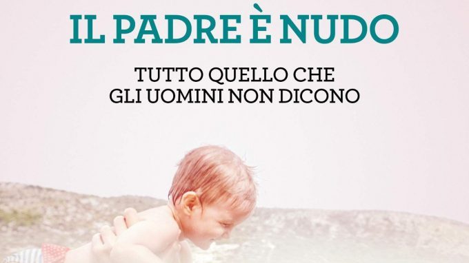 Il padre è nudo (2018) di Stefano D’Andrea – Recensione del libro