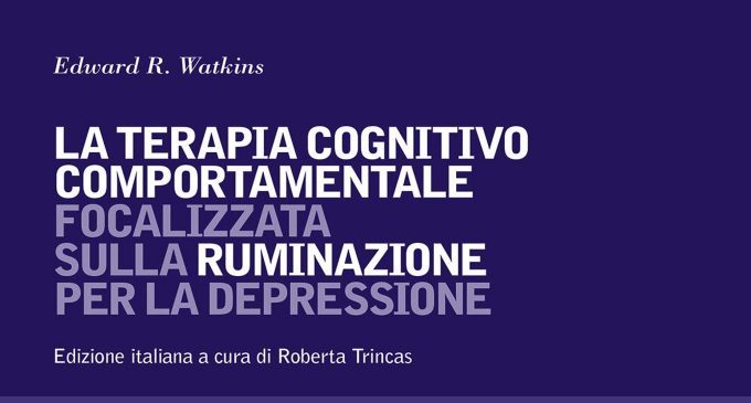 Edward R. Watkins e La terapia cognitivo comportamentale focalizzata sulla ruminazione per la depressione (2018) – Recensione del libro