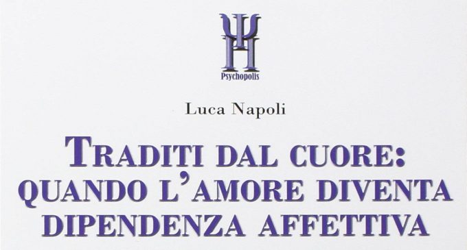 Traditi dal cuore (2015): come può il nostro cuore trarci in inganno? Comprendere la dipendenza affettiva per curare le ferite del cuore – Recensione del libro