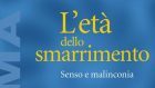 L’età dello smarrimento. Senso e malinconia (2018) di Cristopher Bollas – Recensione del libro