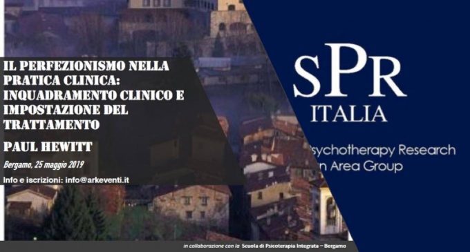 Paul L. Hewitt: Perfectionism. A Dynamic-Relational Approach to Conceptualization, Assessment and Treatment – Report dal Workshop di Bergamo, 25 Maggio