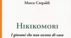 Hikikomori. I giovani che non escono di casa (2019) di Marco Crepaldi – Recensione del libro