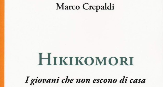 Hikikomori. I giovani che non escono di casa (2019) di Marco Crepaldi – Recensione del libro