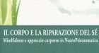 Il corpo e la riparazione del sé. Mindufulness e approccio corporeo in NeuroPsicosomatica (2018) di Silvia Ghiroldi – Recensione del libro