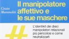 Il manipolatore affettivo e le sue maschere (2014) di Cinzia Mammoliti – Recensione del libro