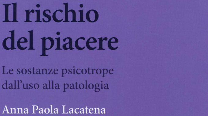 Il rischio del piacere (2018) di Anna Paola Lacatena: la relazione terapeutica nel trattamento delle dipendenze patologiche – Recensione del libro