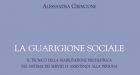 La guarigione sociale (2017) di A. Cirincione. Un libro che racconta chi è il TeRP, il Tecnico della Riabilitazione Psichiatrica – Recensione