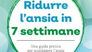Ridurre l’ansia in 7 settimane di Arlin Cuncic - Recensione del libro
