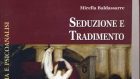 Seduzione e tradimento (2018) di Mirella Baldassarre: i legami sentimentali dall’amore al dolore – Recensione del libro