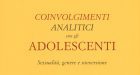 Coinvolgimenti analitici con gli adolescenti. Sessualità, genere e sovversione – Recensione del libro