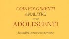 Coinvolgimenti analitici con gli adolescenti. Sessualità, genere e sovversione – Recensione del libro