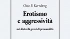 Erotismo e aggressività nei disturbi gravi di personalità (2019) di Otto Kernberg – Recensione del libro