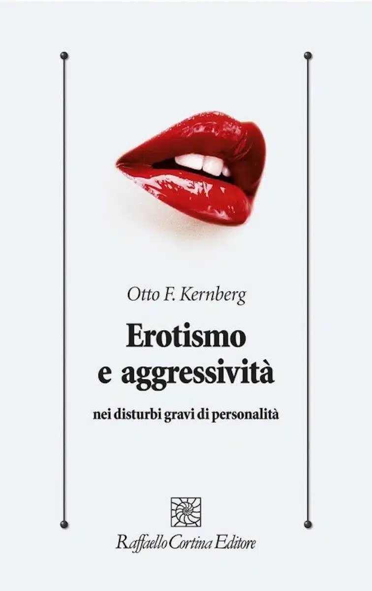 Erotismo e aggressività nei disturbi gravi di personalità 2019 Kernberg