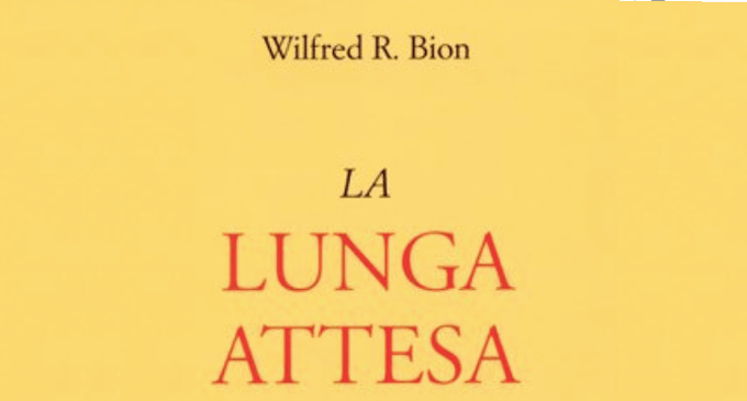 L’esperienza disumanizzante della guerra tra le pagine de “La lunga attesa” di Wilfred Bion