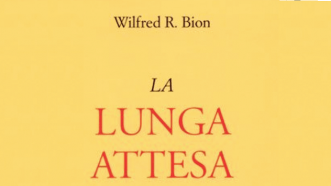 L’esperienza disumanizzante della guerra tra le pagine de “La lunga attesa” di Wilfred Bion