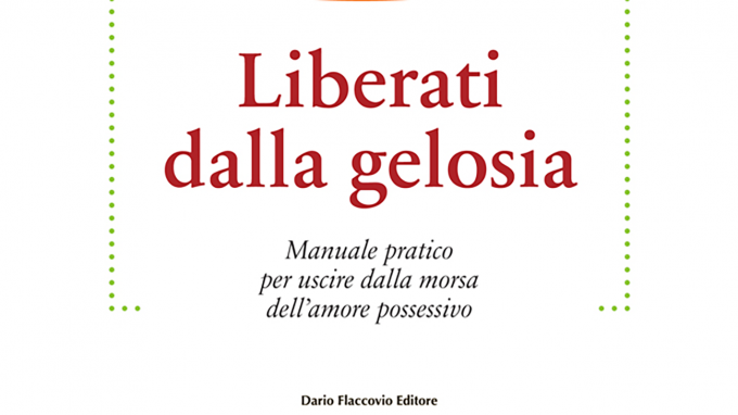 Liberati dalla gelosia – Manuale pratico per uscire dalla morsa dell’amore possessivo