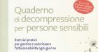 Quaderno di Decompressione per persone sensibili (2019). Come preservare la nostra zona di benessere – Recensione del libro