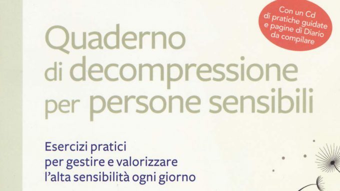 Quaderno di Decompressione per persone sensibili (2019). Come preservare la nostra zona di benessere – Recensione del libro