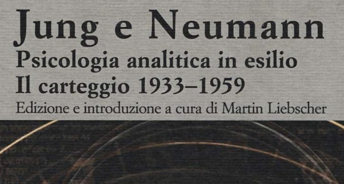Jung e Neumann. Psicologia analitica in esilio. Il carteggio 1933-1959 – Recensione del libro
