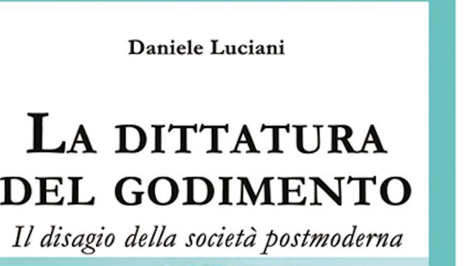 La dittatura del godimento: il disagio della società postmoderna (2018) di D. Luciani – Recensione del libro