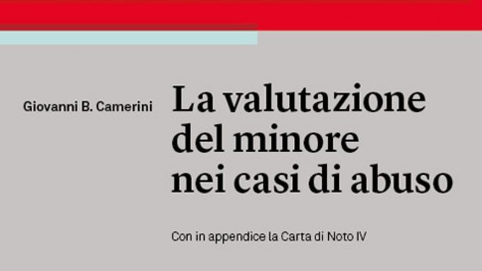 La valutazione del minore nei casi di abuso (2018) di Giovanni B. Camerini – Recensione del libro
