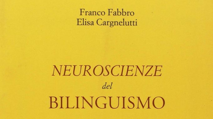 Neuroscienze del bilinguismo (2018) di E. Cargnelutti e F. Fabbro – Recensione del libro