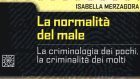 La normalità del male – La criminologia dei pochi, la criminalità dei molti (2019) di I. Merzagora – Recensione del libro