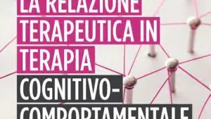 La relazione terapeutica in terapia cognitivo comportamentale Recensione EVIDENZA