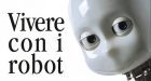 Vivere con i robot (2019) di Paul Dumouchel e Luisa Damiano – Recensione del libro