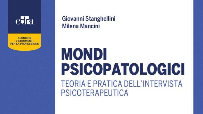 Mondi psicopatologici (2018) di G. Stanghellini e M. Mancini- Recensione del libro