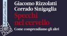 Specchi nel cervello (2019) di G. Rizzolatti e C. Sinigaglia – Recensione del libro
