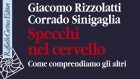 Specchi nel cervello (2019) di G. Rizzolatti e C. Sinigaglia – Recensione del libro