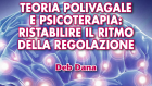 Teoria Polivagale e Psicoterapia, ristabilire il ritmo della regolazione – Report dal workshop con Deb Dana