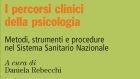 I percorsi clinici della psicologia (2018) a cura di D. Rebecchi – Recensione del libro
