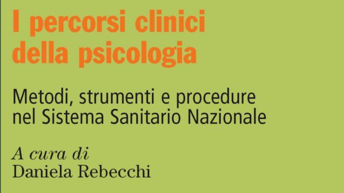 I percorsi clinici della psicologia (2018) a cura di D. Rebecchi – Recensione del libro