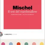 Il test del marshmallow. Padroneggiare l'autocontrollo- Recensione del libro featured