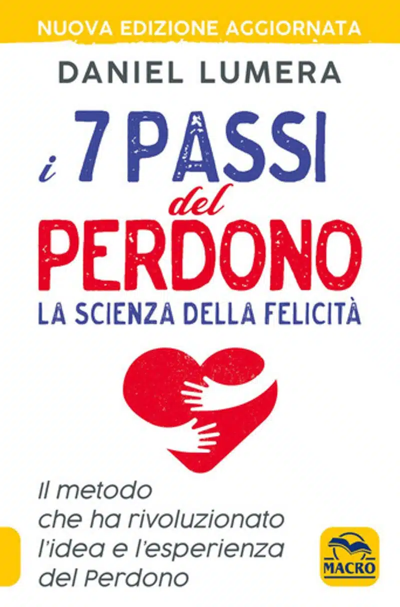 I 7 passi del perdono, di D. Lumera - I benefici del perdonare